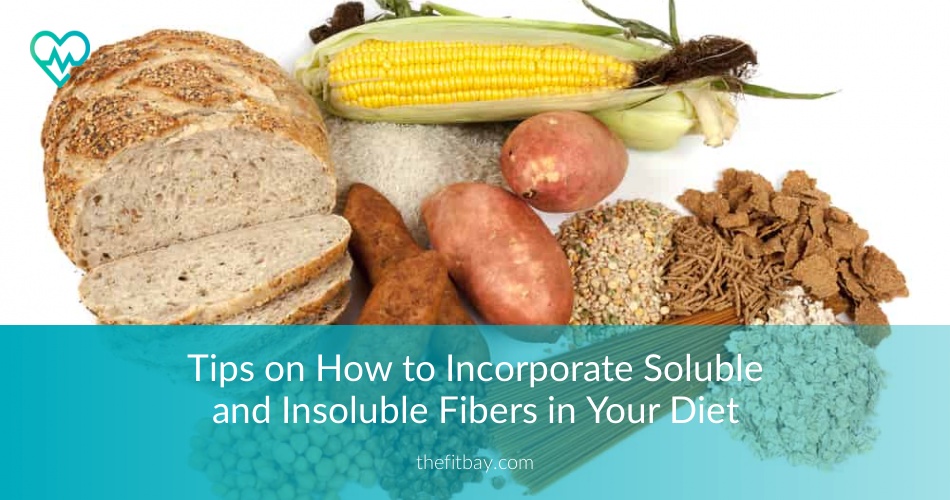 How to Incorporate Soluble and Insoluble Fibers in Your Diet