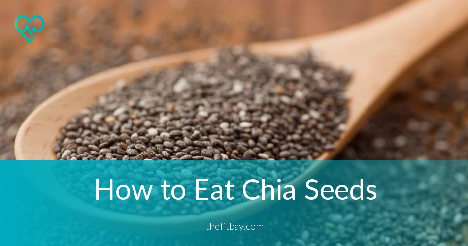 How to Eat Chia Seeds and Get Most Out of It⎮Thefitbay