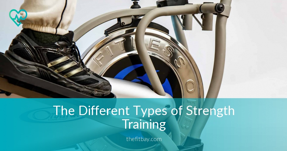 The Different Types of Strength Training and How Tos TheFitBay