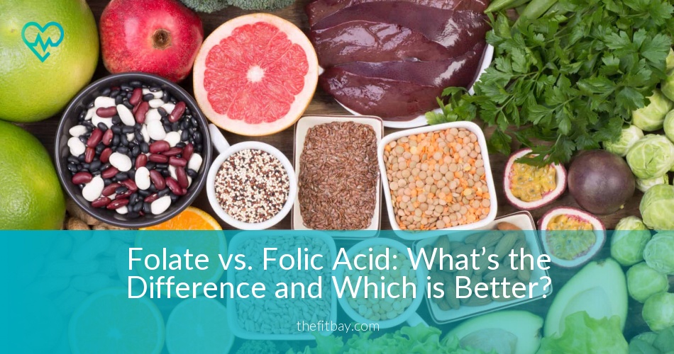 Folate vs. Folic Acid: What’s the Difference and Which is Better?