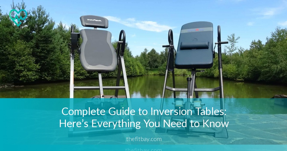 Complete Guide To Inversion Tables Here S Everything You