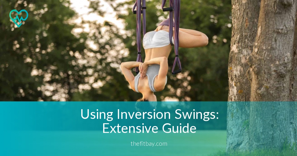 Using Inversion Swings Extensive Guide Thefitbay 2472