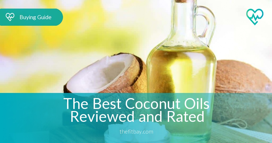 The Best Coconut Oils Reviewed And Rated In 2020 Thefitbay 