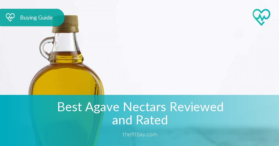 Best Agave Nectars Reviewed & Compared in 2018 Thefitbay
