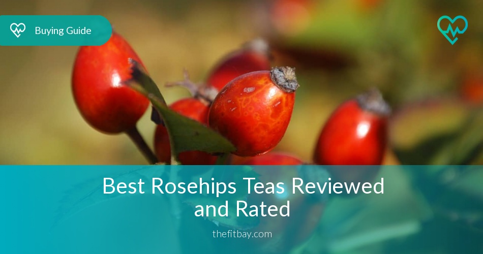 Best Rosehip Teas Reviewed & Compared in 2018 Thefitbay