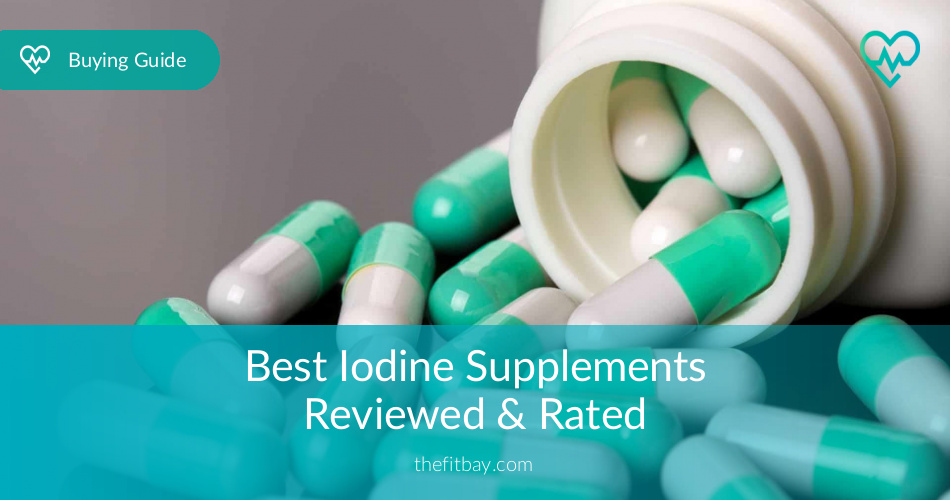 Best Iodine Supplements Reviewed & Rated in 2020 TheFitBay